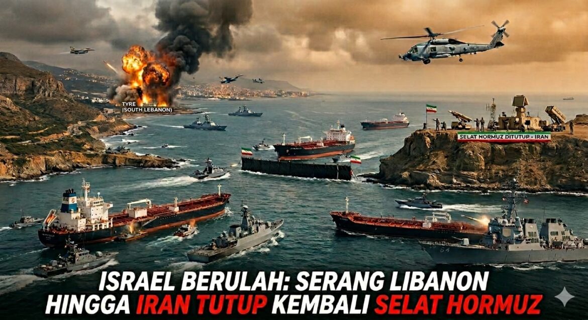 Israel Berulah: Serang Libanon Hingga Iran Tutup Kembali Selat Hormuz